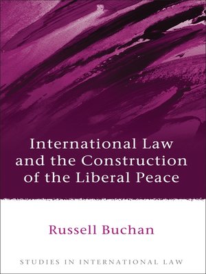 cover image of International Law and the Construction of the Liberal Peace